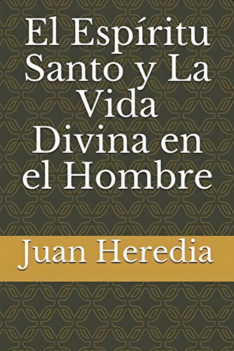 El Espíritu Santo Y La Vida Divina En El Hombre (spanish Edition), De Heredia, Juan. Editorial Oem, Tapa Blanda En Español