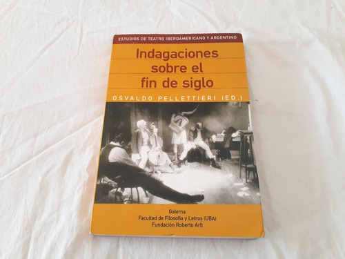 Indagaciones Sobre Fin De Siglo Osvaldo Pellettieri Galerna