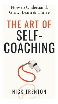 Libro The Art Of Self-coaching: How To Understand, Grow, ...