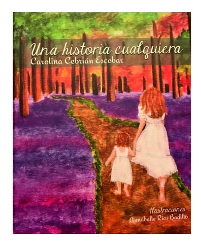 Una Historia Cualquiera - Cebrian Escobar,carolina