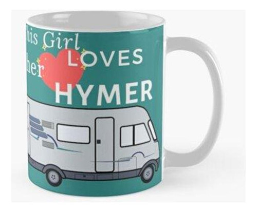 Taza Esta Chica Ama A Su Autocaravana Hymer Calidad Premium