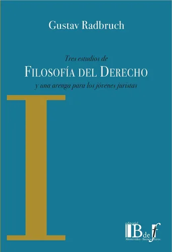 Tres Estudios De Filosofia Del Derecho Y Una Arenga Para Jov