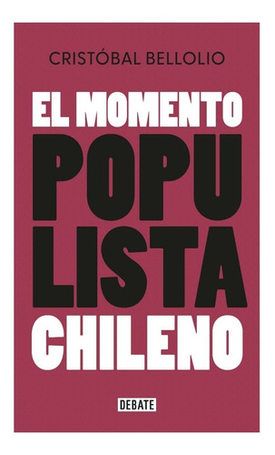 Libro El Momento Populista Chileno Cristobal Bellolio