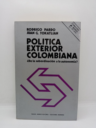 Política Exterior Colombiana - Rodrigo Pardo - Juan T. 