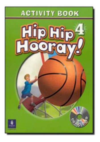 Hip Hip Hooray! 4 Activity Book  With Cd, De Eisele, Beat. Editora Pearson (importado), Edição 1 Em Inglês Americano