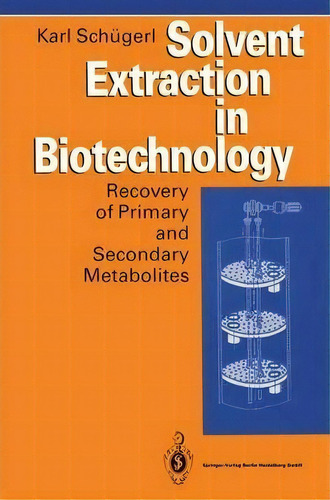 Solvent Extraction In Biotechnology, De K. Schã¼gerl. Editorial Springer Verlag Berlin Heidelberg Gmbh Co Kg, Tapa Blanda En Inglés