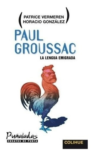 Paul Groussac- La Lengua Emigrada - Vermeren, Patrice