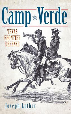 Libro Camp Verde: Texas Frontier Defense - Luther, Joseph...