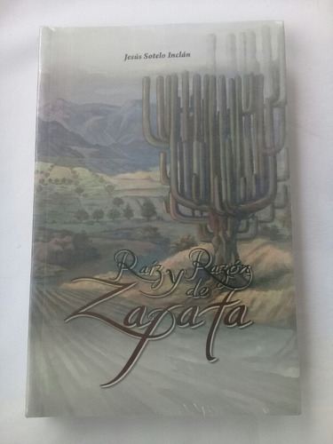 { Libro: Raíz Y Razón De Zapata Autor: Jesús Sotelo Inclán }