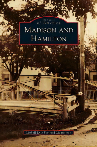 Madison And Hamilton, De Forward-magnusson, Mishell Kyle. Editorial Arcadia Lib Ed, Tapa Dura En Inglés