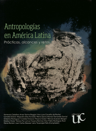 Antropologías En América Latina. Prácticas, Alcances Y Retos