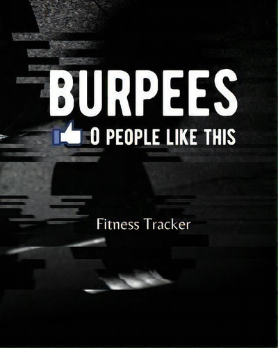 Burpees 0 People Like This : Fitness Tracker, De Aimee Michaels. Editorial Shocking Journals, Tapa Blanda En Inglés
