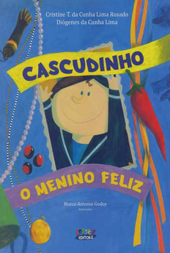Cascudinho, o menino feliz, de Rosado, Cristine T. da Cunha Lima. Cortez Editora e Livraria LTDA, capa mole em português, 2012
