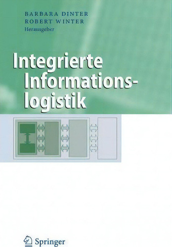 Integrierte Informationslogistik, De Barbara Dinter., Vol. 1. Editorial Springer-verlag Berlin And Heidelberg Gmbh & Co. Kg, Tapa Dura En Alemán