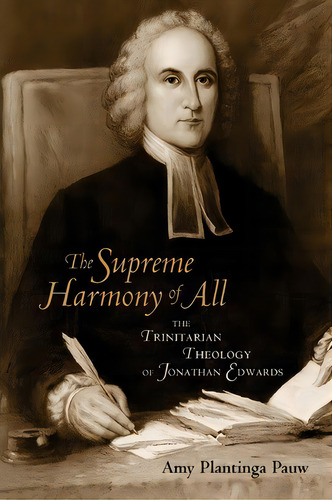 The Supreme Harmony Of All, De Amy Plantinga Pauw. Editorial William B Eerdmans Publishing Co, Tapa Blanda En Inglés