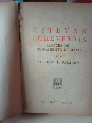Esteban Echeverría.albacea Del Pensamiento De Mayo.a.palacio