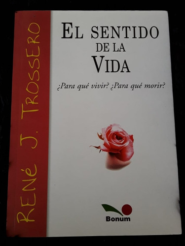 El Sentido De La Vida ][ Rene J. Trossero. Bonum. Firmado