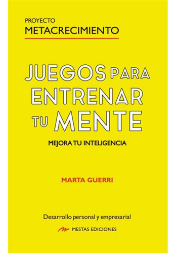 Juegos Para Entrenar Tu Mente, De Guerri; Marta. Editorial Mestas Ediciones, Tapa Blanda, Edición 1 En Español, 2024