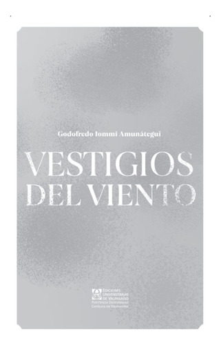 Vestigios Del Viento: No, de Iommi Amunátegui, Godofredo., vol. 1. Editorial Ediciones Universitarias De Valparaiso, tapa pasta blanda, edición 1 en español, 2023