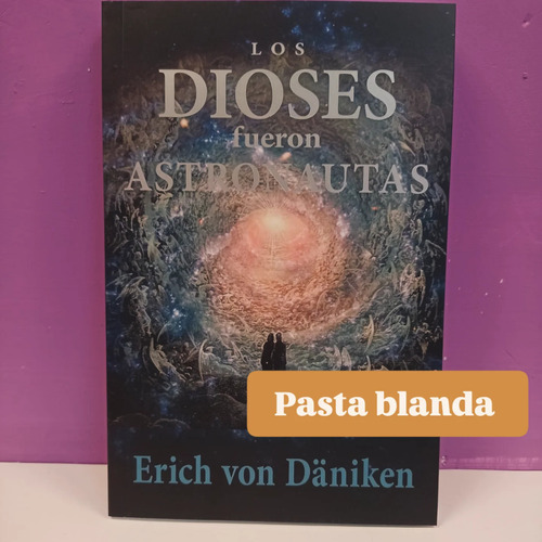 Los Dioses Fueron Astronautas Eric Von Daniken