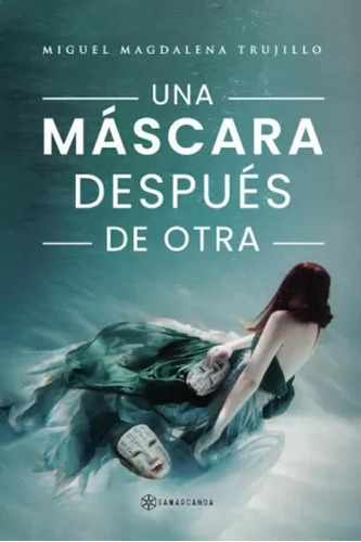 Una Máscara Después De Otra - Magdalena Trujillo  - *