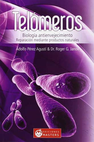 Libro: Telomeros: Biologia Antienvejecimiento (spanish Editi
