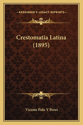 Libro Crestomatia Latina (1895) - Perez, Vicente Polo Y.