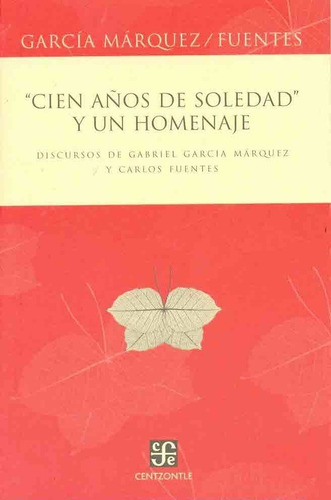 Cien Años De Soledad Y Un Homenaje - Garcia Marquez Gabr