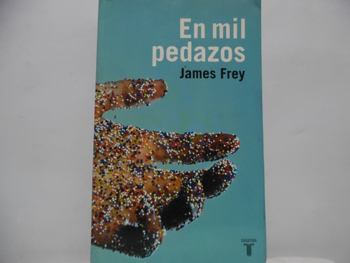 En Mil Pedazos / James Frey / Taurus