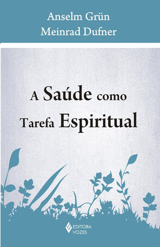 Saúde como tarefa espiritual, de Grün, Anselm. Editora Vozes Ltda., capa mole em português, 2008