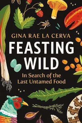Libro Feasting Wild : In Search Of The Last Untamed Food ...
