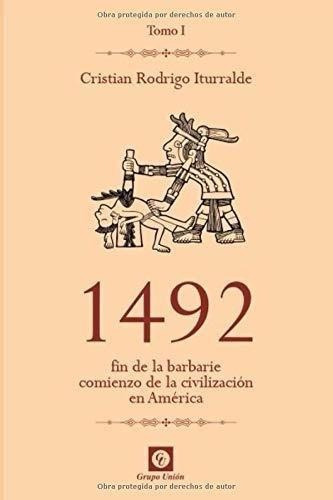 1492 Fin De La Barbarie,ienzo De La Civilizacio, de Rodrigo Iturralde, Cristi. Editorial Buenbate en español