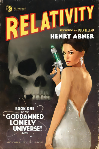 Relativity: Book One Of The Goddamned Lonely Universe! Saga, De Abner, Henry., Vol. 1. Editorial Lightning Source Inc, Tapa Blanda En Inglés