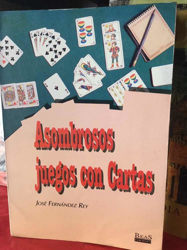 Asombrosos Juegos Con Cartas - José Fernández Rey
