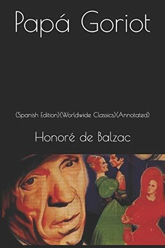 Papá Goriot: (spanish Edition)(worldwide Classics)(annotated