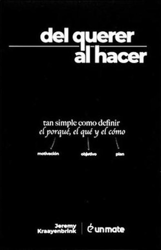 Del Querer Al Hacer, de Jeremy Kraayenbrink. Editorial Autores de Argentina, tapa blanda en español, 2020