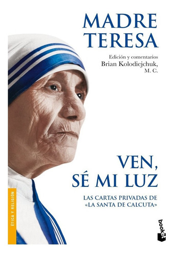 Ven, Sé Mi Luz. Las Cartas Privadas De La Santa De Calculta