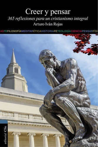 Creer Y Pensar: 365 Reflexiones Para Un Cristianismo Integra