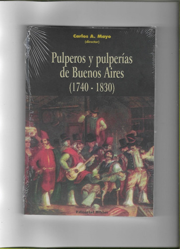 Pulperos Y Pulperias De Buenos Aires 1740 1830  Mayo