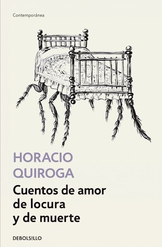 Cuentos De Amor De Locura Y De Muerte - Horacio Quiroga