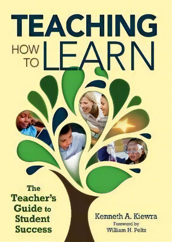 Teaching How To Learn : The Teacher's Guide To Student Success, De Kenneth A. Kiewra. Editorial Skyhorse Publishing, Tapa Blanda En Inglés, 2016