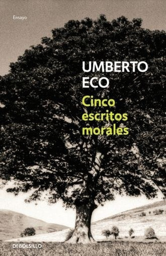 Cinco Escritos Morales, De Umberto Eco. Editorial Debolsillo, Tapa Blanda, Edición Primera Edicion 2010 En Español, 2010