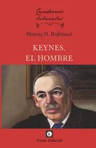 Comprar 9. Keynes, El Hombre (versión 1), De Murray Newton Rothbard. Unión Editorial, Tapa Blanda En Español, 2023