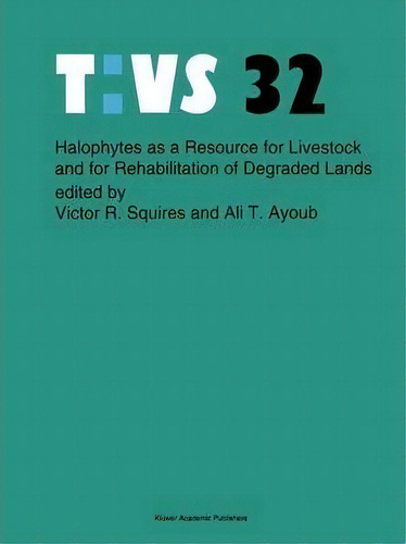 Halophytes As A Resource For Livestock And For Rehabilitation Of Degraded Lands, De Victor Squires. Editorial Springer, Tapa Dura En Inglés