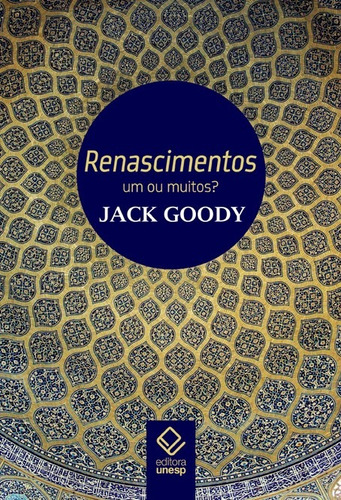 Renascimentos: Um ou muitos?, de Goody, Jack. Editorial Fundação Editora da Unesp, capa mole em português, 2011