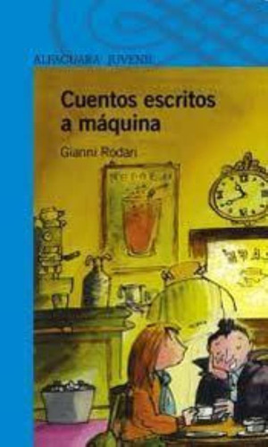 Cuentos Escritos A Maquina, De Rodari, Gianni. Editorial Aguilar,altea,taurus,alfaguara, Tapa Tapa Blanda En Español