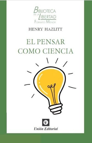 El Pensar Como Ciencia, De Hazlitt, Henry. Union Editorial, Tapa Blanda En Español