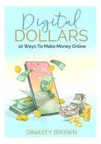Comprar Libro: Dólares Digitales: 10 Formas De Ganar Dinero En Línea
