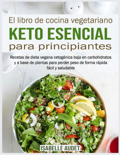 El Libro De Cocina Vegetariano Keto Esencial Para Prin 71m5j