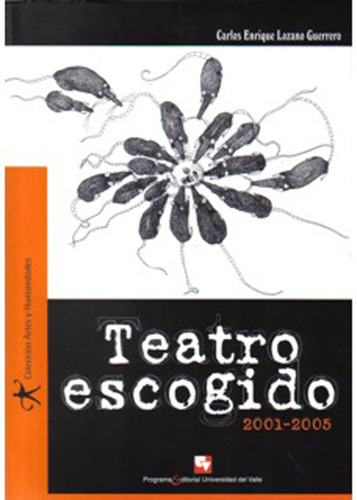 Teatro Escogido. Antología (carlos Enrique Lozano Guerrero, De Carlos Enríque Lozano Guerrero. 9586706407, Vol. 1. Editorial Editorial U. Del Valle, Tapa Blanda, Edición 2008 En Español, 2008